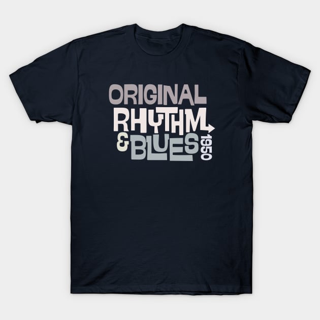 Original Rhythm and Blues T-Shirt by modernistdesign